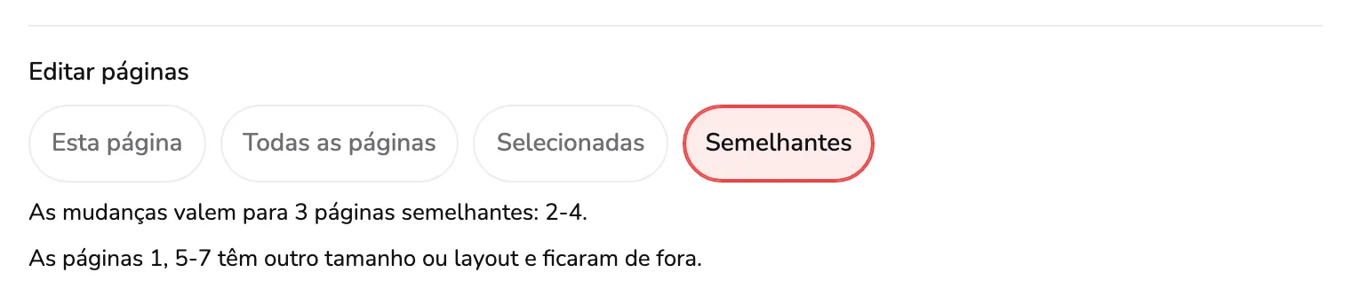 Editar páginas com Semelhantes escolhido, as quatro opções no marcador 1 e a linha abaixo delas, marcador 2, dizendo As mudanças valem para 3 páginas semelhantes: 2-4, sobre um aviso das páginas 1 e 5-7 deixadas de fora.