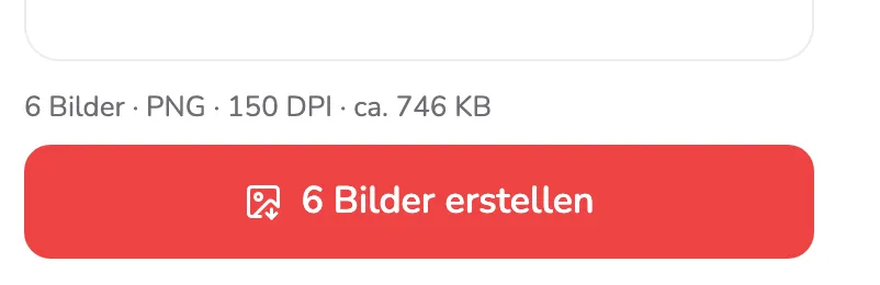 Die rote Schaltfläche 6 Bilder erstellen mit Markierung 1 und die Zeile darüber mit Markierung 2: 6 Bilder · PNG · 150 DPI · ca. 746 KB.